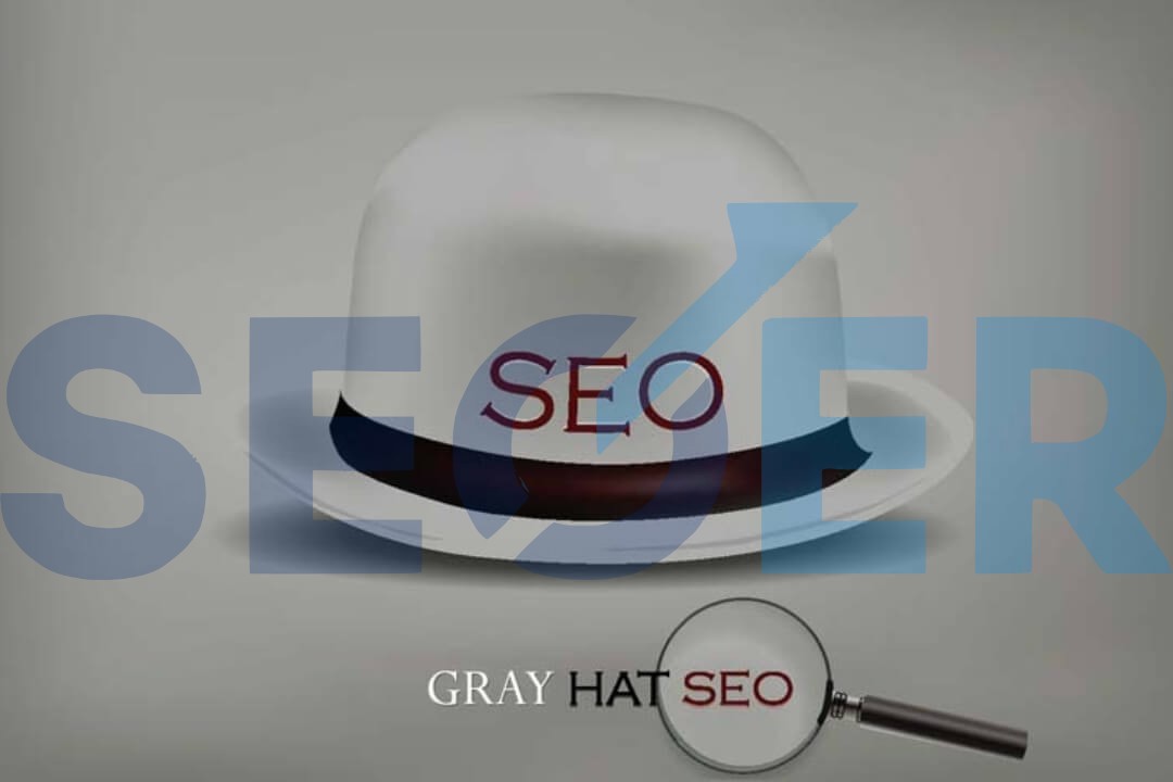 SEO mũ xám là gì? Các kỹ thuật SEO mũ xám phổ biến nhất