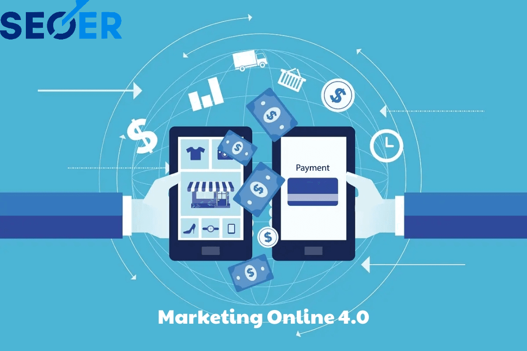 Xu hướng Marketing Online 4.0 là gì? Cơ hội và thách thức